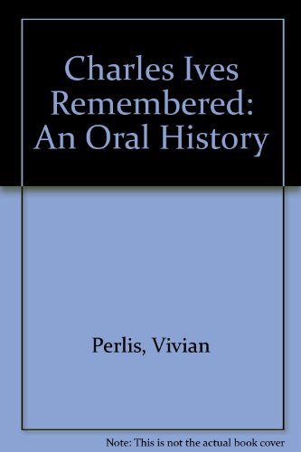 Stock image for Charles Ives Remembered: An Oral History for sale by Vashon Island Books
