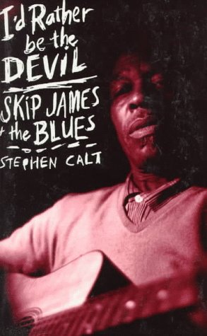 9780306805790: I'd Rather be the Devil: Skip James and the Blues