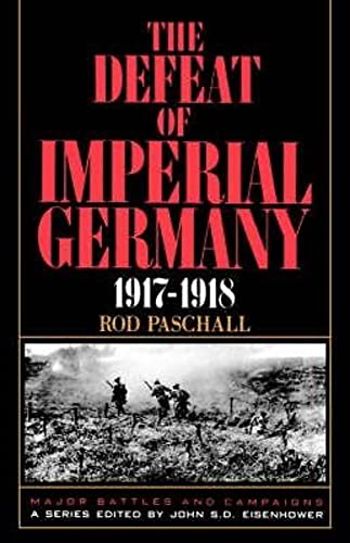 Beispielbild fr The Defeat of Imperial Germany, 1917-1918 zum Verkauf von Better World Books