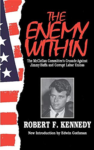 Beispielbild fr The Enemy Within: The Mcclellan Committee's Crusade Against Jimmy Hoffa And Corrupt Labor Unions zum Verkauf von HPB-Emerald