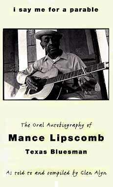 I Say Me For a Parable: The Oral Autobiography of Mance Lipscomb Texas Bluesman