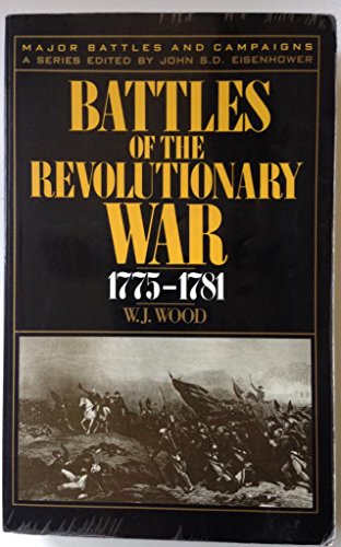 Beispielbild fr Battles Of The Revolutionary War: 1775-1781 (Major Battles and Campaigns ; 3) zum Verkauf von Wonder Book