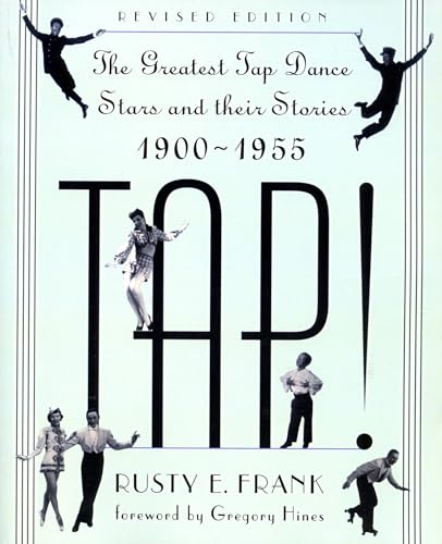 Beispielbild fr TAP! The Greatest Tap Dance Stars and Their Stories 1900-1955 zum Verkauf von HPB-Movies
