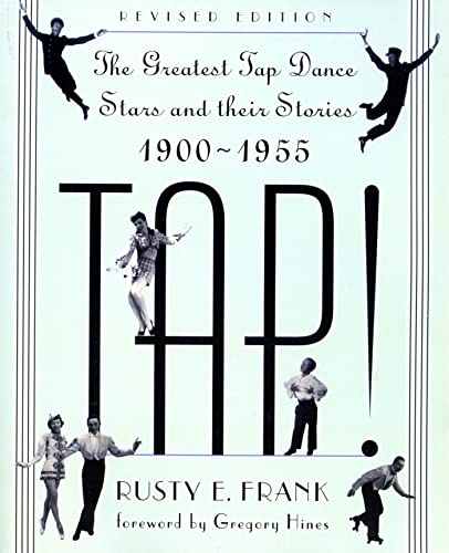 Stock image for TAP! The Greatest Tap Dance Stars and Their Stories 1900-1955 for sale by HPB-Movies