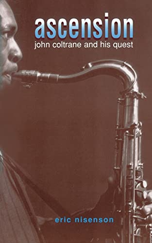 Imagen de archivo de Ascension: John Coltrane and His Quest a la venta por gearbooks