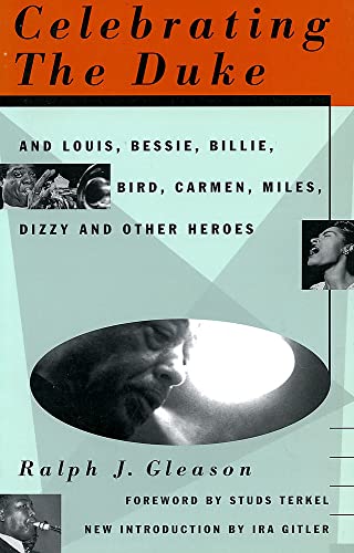 Celebrating The Duke: And Louis, Bessie, Billie, Bird, Carmen, Miles, Dizzy And Other Heroes (9780306806452) by Gleason, Ralph J.