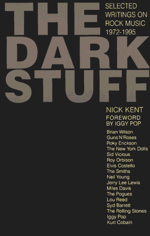 Imagen de archivo de The Dark Stuff : Selected Writings on Rock Music, 1972-1995 a la venta por Better World Books