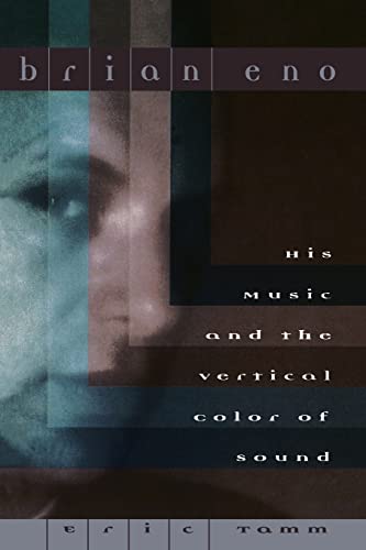 9780306806490: Brian Eno: His Music And The Vertical Color Of Sound