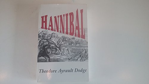 Stock image for Hannibal: A History of the Art of War Among the Carthaginians and Romans Down to the Battle of Pydna, 168 B.C., with a Detailed for sale by ThriftBooks-Dallas