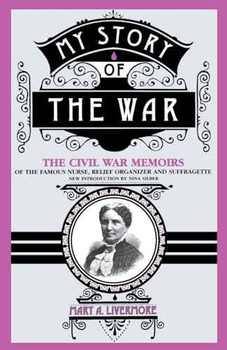Beispielbild fr My Story Of The War: The Civil War Memoirs Of The Famous Nurse, Relief Organizer, And Suffragette zum Verkauf von Kennys Bookshop and Art Galleries Ltd.