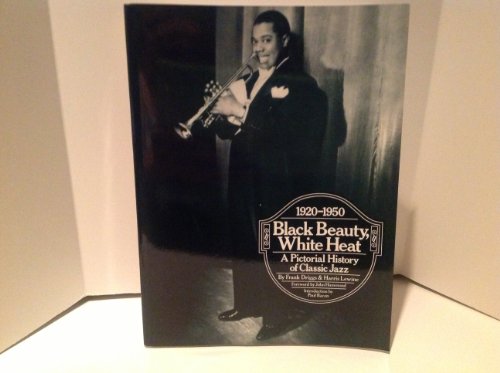 Stock image for Black Beauty, White Heat: A Pictorial History of Classic Jazz, 1920-1950 for sale by Hippo Books