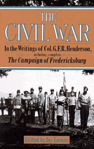 Stock image for The Civil War : In the Writings of Colonel G. F. R. Henderson for sale by Better World Books