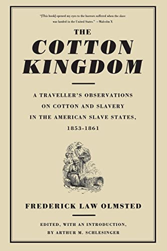 Beispielbild fr The Cotton Kingdom: A Traveller's Observations On Cotton And Slavery In The American Slave States, 1853-1861 zum Verkauf von Bookmans