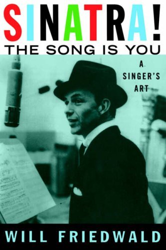 Imagen de archivo de Sinatra! The Song Is You: A Singer's Art a la venta por Half Price Books Inc.
