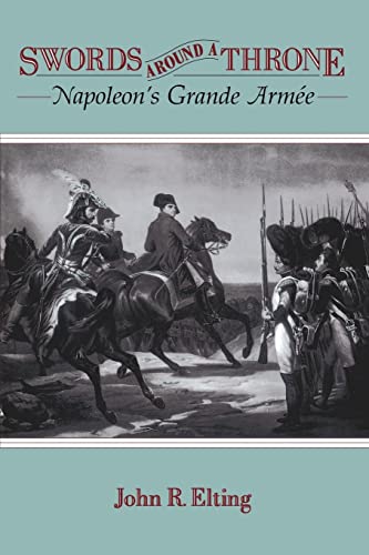 Stock image for Swords Around a Throne: Napoleon's Grande Armee for sale by Sutton Books