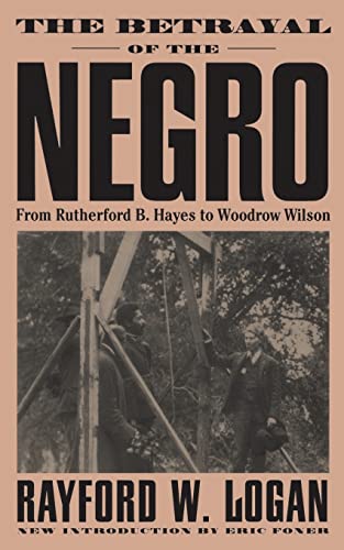 Imagen de archivo de The Betrayal Of The Negro: From Rutherford B. Hayes To Woodrow Wilson a la venta por Seattle Goodwill