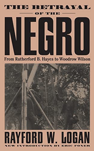 9780306807589: The Betrayal Of The Negro: From Rutherford B. Hayes To Woodrow Wilson