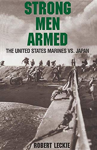 Stock image for Strong Men Armed: The United States Marines Against Japan for sale by Nelsons Books