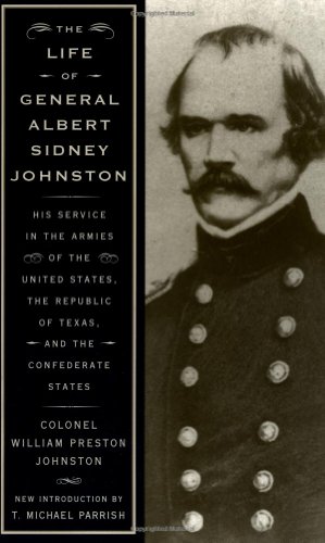 Beispielbild fr The Life Of General Albert Sidney Johnston: Embracing His Services In The Armies Of The United States, The Republic Of Texas, And The Confederate States zum Verkauf von HPB-Diamond