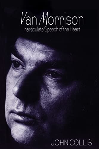 Imagen de archivo de Van Morrison: Inarticulate Speech of the Heart a la venta por Abacus Bookshop
