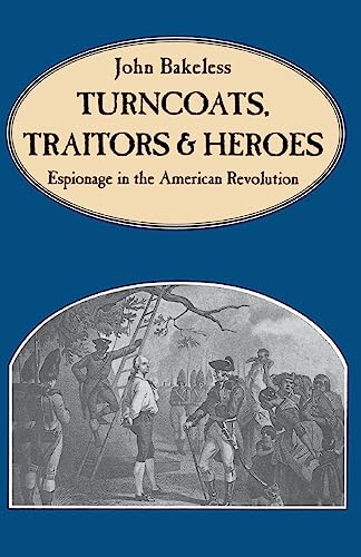 Stock image for Turncoats, Traitors And Heroes: Espionage in the American Revolution for sale by Wonder Book