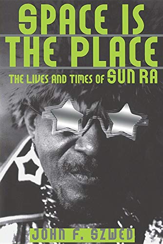 Stock image for Space Is the Place: The Lives and Times of Sun Ra for sale by Irish Booksellers