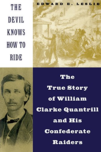Beispielbild fr The Devil Knows How To Ride: The True Story Of William Clarke Quantril And His Confederate Raiders zum Verkauf von SecondSale