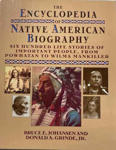 Beispielbild fr The Encyclopedia of Native American Biography : Six Hundred Life Stories of Important People from Powhatan to Wilma Mankiller zum Verkauf von Better World Books
