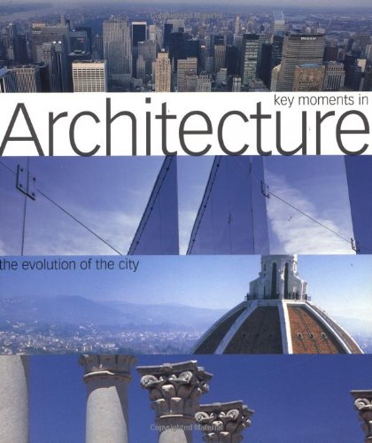 Beispielbild fr Key Moments in Architecture : The Evolution of the City zum Verkauf von Better World Books