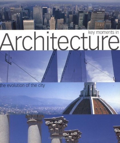 9780306808845: Key Moments in Architecture: The Relationship Between Man, Buildings and Urban Growth As Seen in the Metropolis Through the Ages