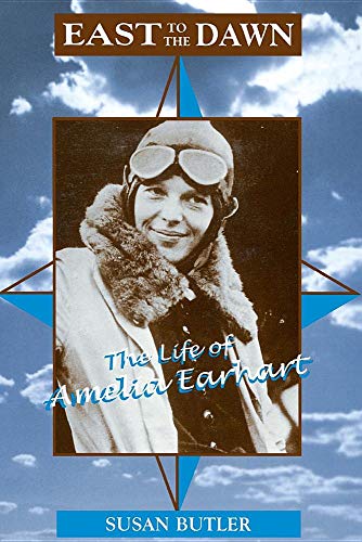 9780306808876: East To The Dawn: The Life Of Amelia Earhart