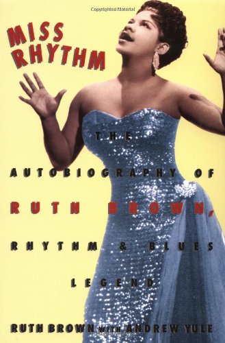 Stock image for Miss Rhythm : The Autobiography of Ruth Brown, Rhythm and Blues Legend for sale by Better World Books