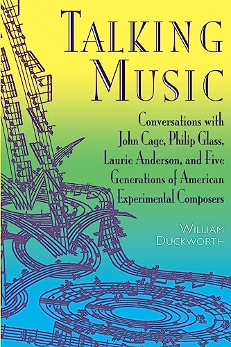 9780306808937: Talking Music: Conversations With John Cage, Philip Glass, Laurie Anderson, And 5 Generations Of American Experimental Composers