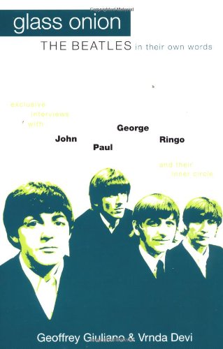 Stock image for Glass Onion: "Beatles" in Their Own Words - Exclusive Interviews With John, Paul, George, Ringo and Their Inner Circle for sale by AwesomeBooks