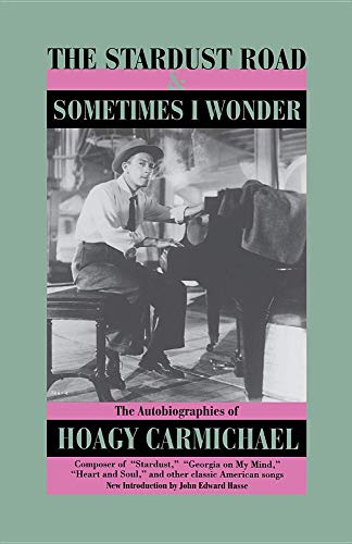 Beispielbild fr Stardust Rd Sometimes Wonder : The Autobiography of Hoagy Carmichael zum Verkauf von Better World Books