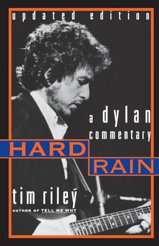 Hard Rain: A Dylan Commentary (9780306809071) by Tim Riley