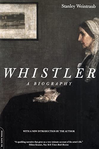 Whistler: A Biography (9780306809712) by Weintraub, Stanley