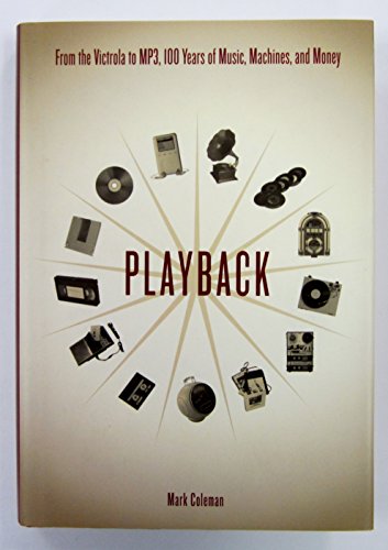Beispielbild fr Playback : From the Victrola to the MP3, 100 Years of Music, Machines, and Money zum Verkauf von Better World Books