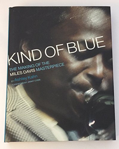 Beispielbild fr Kind of Blue: The Making of the Miles Davis Masterpiece zum Verkauf von ThriftBooks-Atlanta