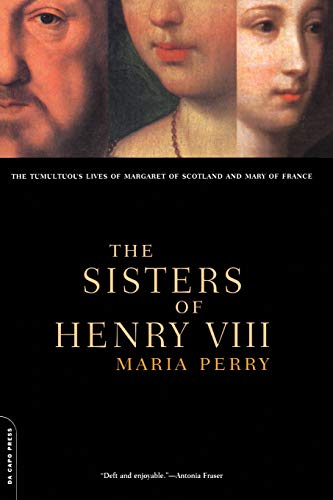 Stock image for The Sisters Of Henry VIII: The Tumultuous Lives Of Margaret Of Scotland And Mary Of France for sale by SecondSale