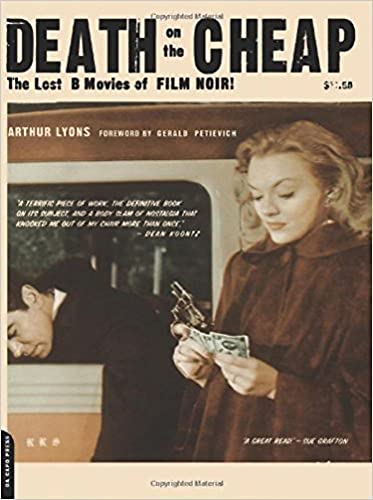 Death On The Cheap: The Lost B Movies Of Film Noir [INSCRIBED]