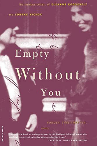 Stock image for Empty Without You: The Intimate Letters Of Eleanor Roosevelt And Lorena Hickok for sale by ZBK Books