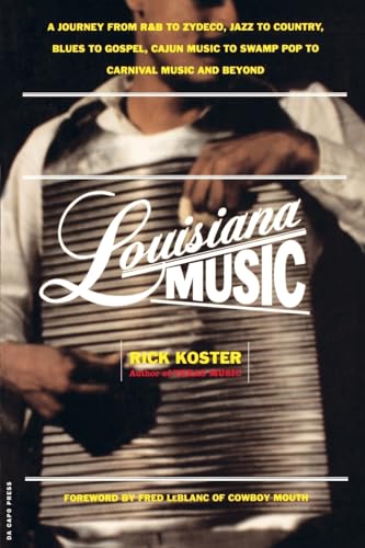 Stock image for Louisiana Music: A Journey from R&B to Zydeco, Jazz to Country, Blues to Gospel, Cajun Music to Swamp Pop to Carnival Music and Beyond for sale by ThriftBooks-Atlanta