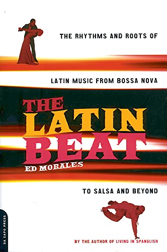 Imagen de archivo de The Latin Beat: The Rhythms and Roots of Latin Music, from Bossa Nova to Salsa and Beyond a la venta por Goodwill of Colorado