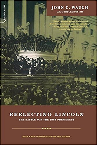 Imagen de archivo de Reelecting Lincoln: The Battle For The 1864 Presidency a la venta por Half Price Books Inc.