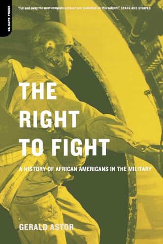 9780306810312: The Right To Fight: A History Of African Americans In The Military