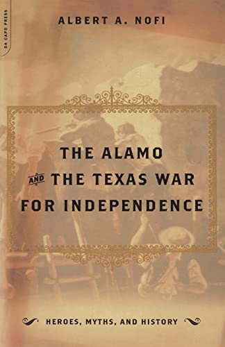 Imagen de archivo de The Alamo: And the Texas War for Independence September 30, 1835 to April 21, 1836 Heros, Myths and History. a la venta por Brentwood Books