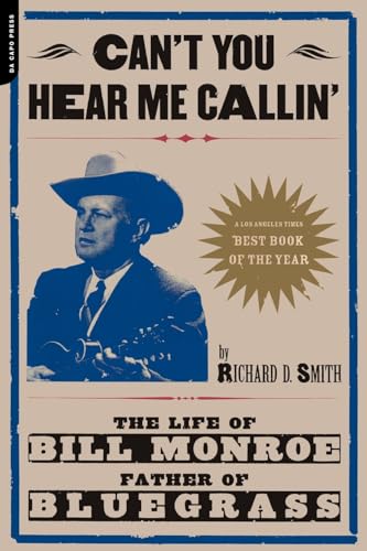 Can\\ t You Hear Me Calling: The Life of Bill Monroe, Father of Bluegras - Smith, Richard