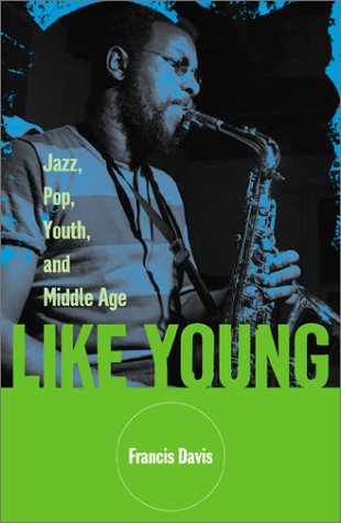 Stock image for Like Young: Jazz and Pop, Youth and Middle Age for sale by ThriftBooks-Atlanta