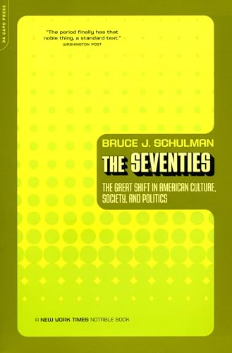 The Seventies: The Great Shift in American Culture, Society and Politics